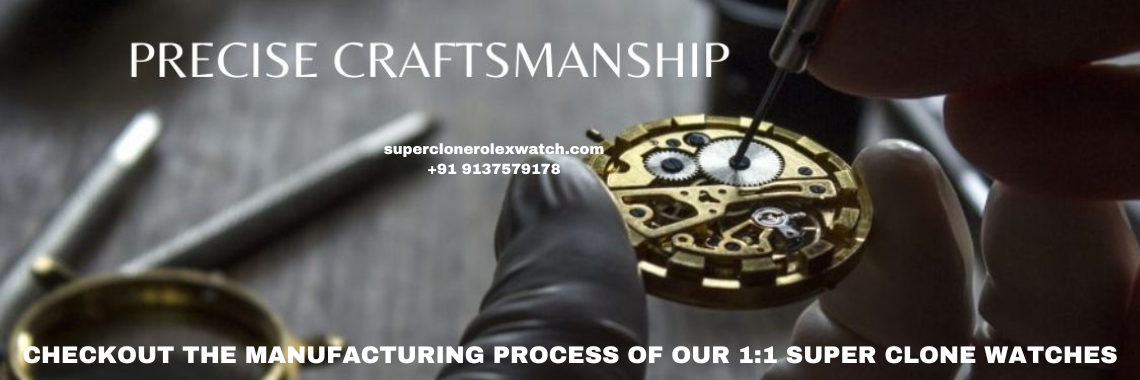 manufacturing process of rolex super clone